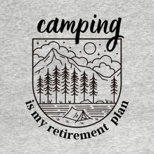 My retirement plan is camping T-Shirt